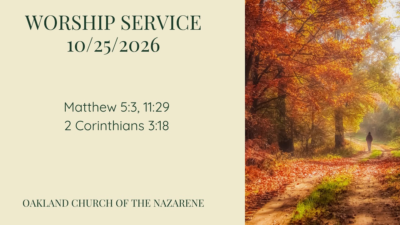 Matt 5:3, 11:29, 2 Cor 3:18 | Oakland Church of the Nazarene | October 25, 2026