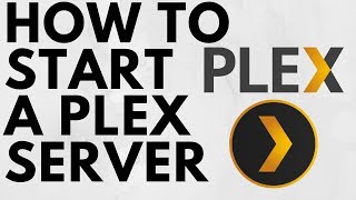 How to Setup a Plex Server - Plex Media Server Tutorial
