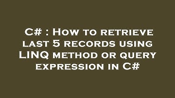 C# : How to retrieve last 5 records using LINQ method or query expression in C#