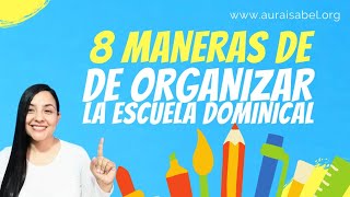 TRAINING #3: 6 WAYS TO ORGANIZE SUNDAY SCHOOL