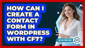 How Can I Create A Contact Form In WordPress With CF7? - WP Solutions Guru