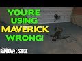 You're Using Maverick Wrong! || Rainbow Six Siege Tips