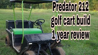 Predator 212 Golf cart build 1 year review, I tell you what works good, and what doesn't.