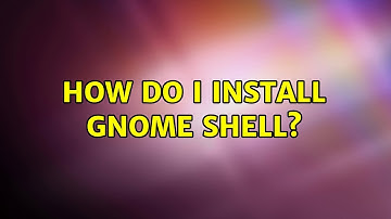 Ubuntu: How do I install GNOME Shell? (3 Solutions!!)