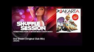 Jakarta - One Desire - Original Club Mix - ShuffleSession