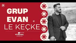 Grup Evan - Le Keçke Emman Keçke & Grani  Halay / Yeni 2026 !!