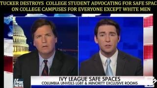 TUCKER CARLSON DESTROYS IVY LEAGUE STUDENT SAFE SPACES FOR GAYS AND BLACKS
