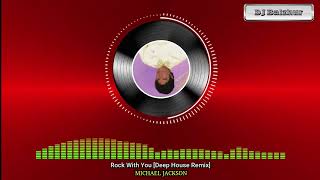 Rock With You - MICHAEL JACKSON [Deep House Remix]