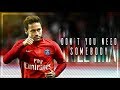 Neymar Jr ► Don't You Need Somebody - Mix Skills and Goals - HD