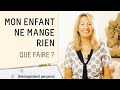 Mon enfant ne veut pas manger, mes solutions pour savoir quoi faire !