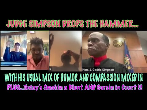 JUDGE SIMPSON DROPS THE HAMMER…PLUS SMOKIN A BLUNT & CURSIN IN COURT !!!