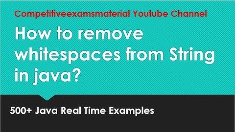 Java Real Time Problem 1 : How to remove whitespaces from String in java?