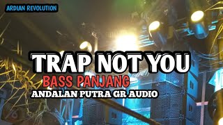 NEW TRAP NOTYOU BASS PANJANG COCOK BUAT CEK SOUN