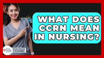 What Does CCRN Mean In Nursing? - Nursing Knowledge Exchange