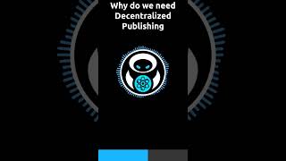 Why Do We Need Decentralized Publishing