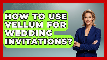 How To Use Vellum For Wedding Invitations? - Graphic Design Nerd