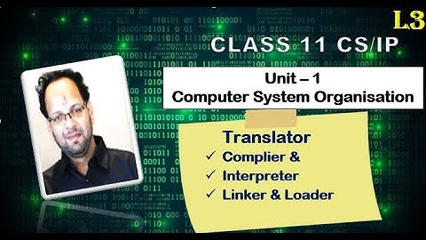 Unit-1 Computer system Organization, L2- Translator Complier & Interpreter | Linker & Loader | #ai