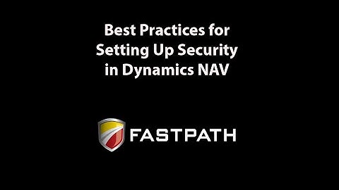 Best Practices for Setting Up Security in Dynamics NAV | Fastpath