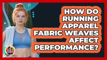 How Do Running Apparel Fabric Weaves Affect Performance? - All Sorts Of Running