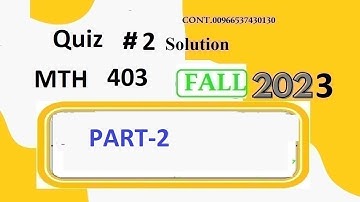 mth 403 quiz 2 solution fall 2023|mth 403 quiz 2 solution fall 2023|mth 403 quiz 2 2024