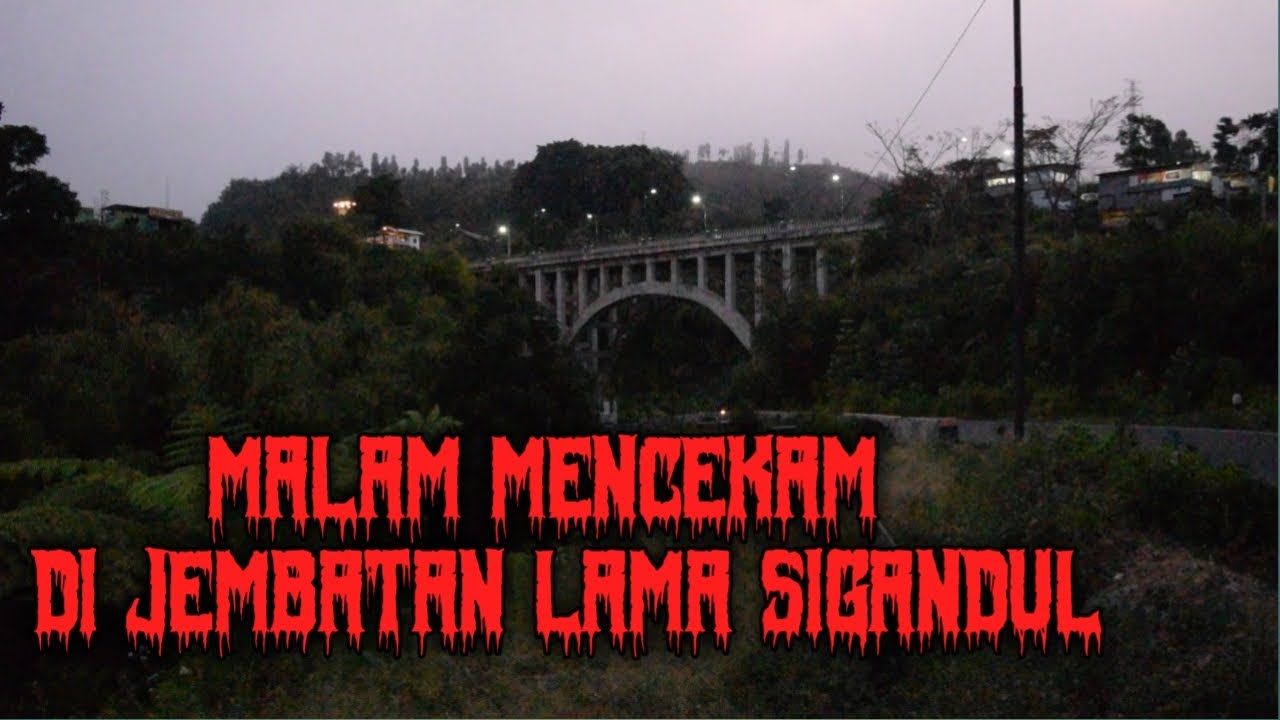 MISTERI JEMBATAN LAMA SIGANDUL