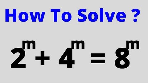 Math Olympiad Exponential Equation 2^m+4^m=8^m