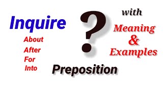 Learn What Preposition Is Used With Inquire Css Prepositions Preposition With Asaan English