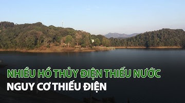 Nhiều hồ Thủy Điện thiếu Nước nguy cơ thiếu Điện| VTC14