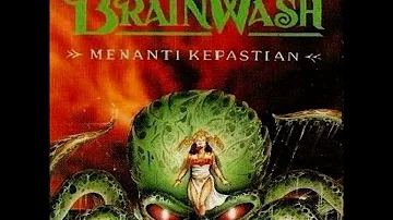 BRAINWASH- MENANTI KEPASTIAN