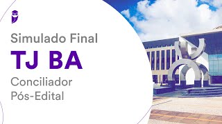 Simulado Final TJ BA – Conciliador – Pós-Edital – Correção Simulado Final TJ BA – Conciliador – Pós-Edital – Correção