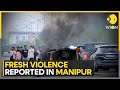 India manipur sees fresh round of violence curfew announced 3 civilians shot dead in imphal