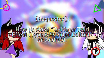 How To Make "G-Major Twirl Effect (Type AVS Video Editor)" on Android.