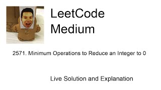 2571. Minimum Operations to Reduce an Integer to 0 (Leetcode Medium)