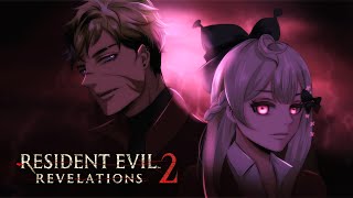 【RESIDENT EVIL REVELATIONS 2】ITS TIME TO FINISH THIS【[NIJISANJI EN | Vantacrow Bringer】