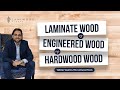 Laminate wood vs Engineered wood vs Hardwood floorings | Types of Wooden Flooring