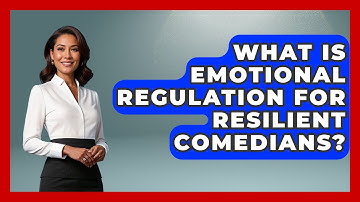 What Is Emotional Regulation For Resilient Comedians? - Open Mic Manual