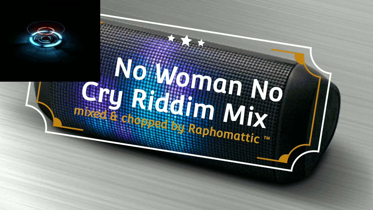 No Woman No Cry Riddim mix