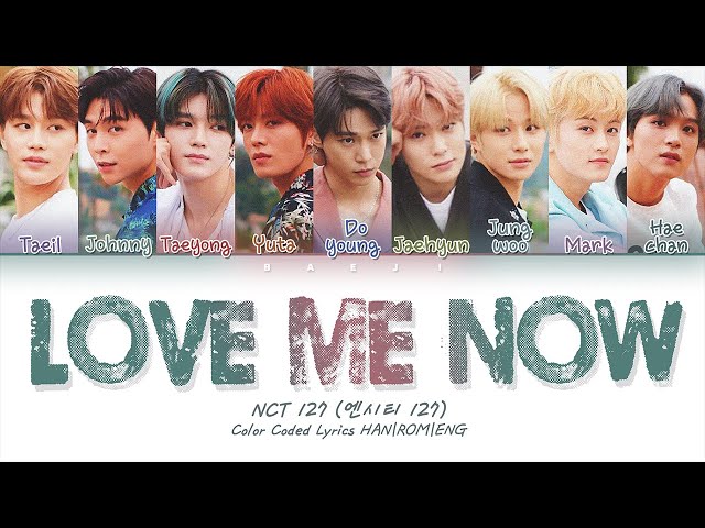 NCT 127 (엔시티 127) - 'Love Me Now' Lyrics [Color Coded HAN|ROM|ENG] class=