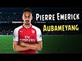 Pierre Emerick Aubameyang • Crazy Skills • Amazing  Goals • Arsenal