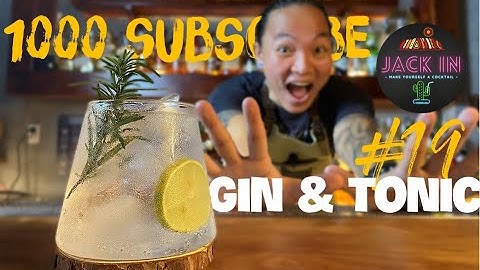 19 OF 365 | Cột mốc 1000 Subs - Cùng pha Gin & Tonic | 365 ngày pha chế cùng Jack | Cocktail Tại Nhà