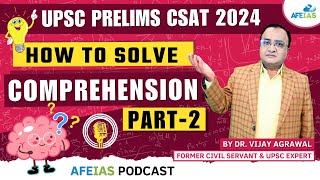 CSAT 2024 : HOW TO SOLVE COMPREHENSION | DR. VIJAY AGRAWAL | UPSC CSE | AFE IAS DAILY PODCAST
