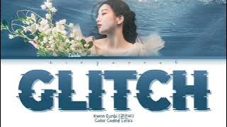 Kwon Eunbi (권은비) - Glitch (글리치) Lyrics (Han/Rom/Eng/Color Coded/Lyrics/가사) | bingsoosh