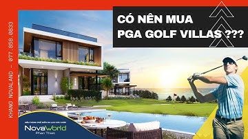 [Novaworld Phan Thiết] Có nên mua PGA Golf Villas ???