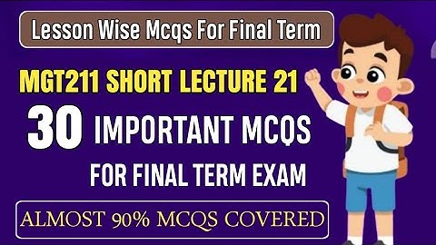 MGT211 Short Lecture 21 || MGT211 Final Term MCQs 2024 || MGT211 Final Term Preparation 2025