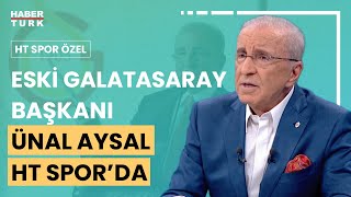 #CANLI  HT Spor Özel'de Eski Galatasaray Başkanı Ünal Aysal soruları yanıtlıyor