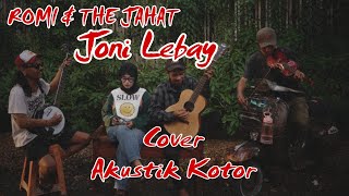 ROMI & THE JAHAT's - Joni Lebay cover Akustik Kotor