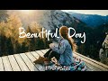 Beautiful Day 🍂 Chill morning songs to start your day | An Indie/Pop/Folk/Acoustic Playlist