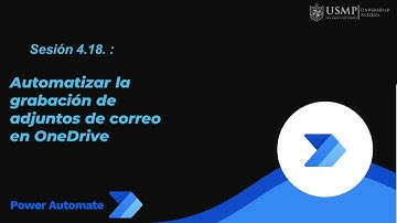 Power Automate: Sesión 4.18: Automatizar grabación de adjuntos de correo en OneDrive