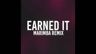 Earned It (Marimba Remix of The Weeknd )