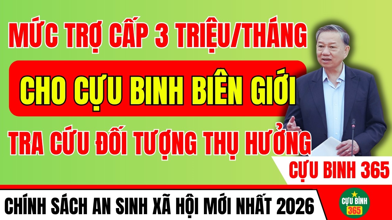 NÓNG 2026: MỨC TRỢ CẤP 3 TRIỆU/THÁNG CHO CỰU CHIẾN BINH BIÊN GIỚI – TRA CỨU ĐỐI TƯỢNG THỤ HƯỞNG NGAY